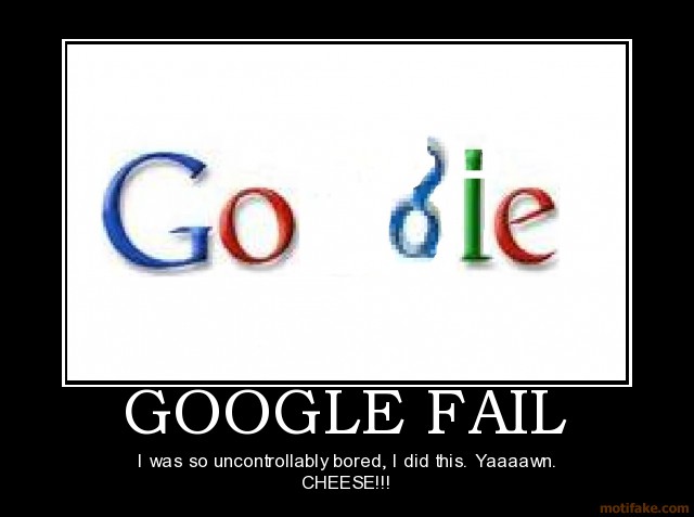 google-fail-google-fail-go-die-bored-demotivational-poster-1284746297
